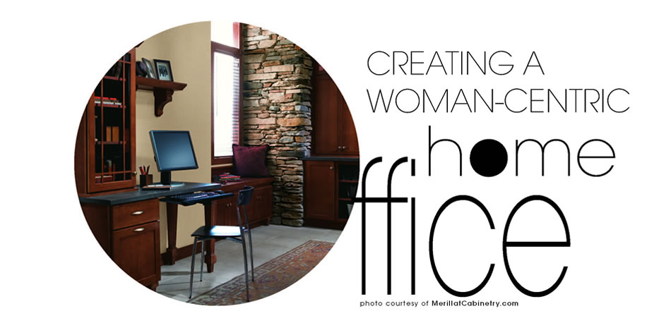 Creating a Woman-Centric Home Office